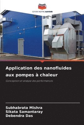Subhabrata Mishra, Sikata Samantaray, Debendra Das - Application des nanofluides aux pompes à chaleur, Häftad