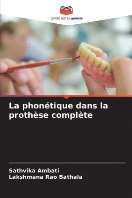 Sathvika Ambati, Lakshmana Rao Bathala - phonétique dans la prothèse complète, Häftad