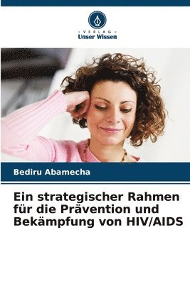 strategischer Rahmen für die Prävention und Bekämpfung von HIV/AIDS