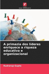 bokomslag A primazia dos lderes enriquece a riqueza educativa e organizacional