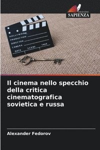 bokomslag Il cinema nello specchio della critica cinematografica sovietica e russa