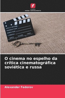 bokomslag O cinema no espelho da crtica cinematogrfica sovitica e russa