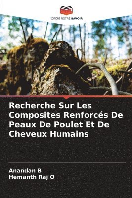 Recherche Sur Les Composites Renforcs De Peaux De Poulet Et De Cheveux Humains 1