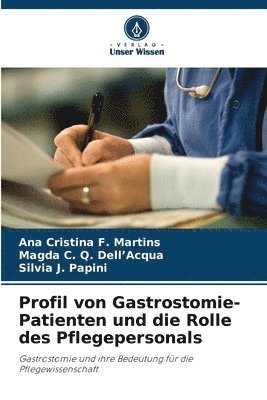 bokomslag Profil von Gastrostomie-Patienten und die Rolle des Pflegepersonals