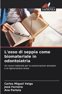 bokomslag L'osso di seppia come biomateriale in odontoiatria