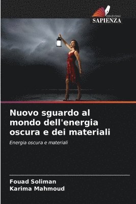 Nuovo sguardo al mondo dell'energia oscura e dei materiali 1