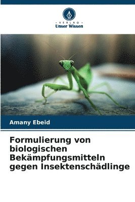 bokomslag Formulierung von biologischen Bekmpfungsmitteln gegen Insektenschdlinge