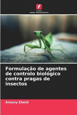 Amany Ebeid - Formulação de agentes de controlo biológico contra pragas de insectos, Häftad
