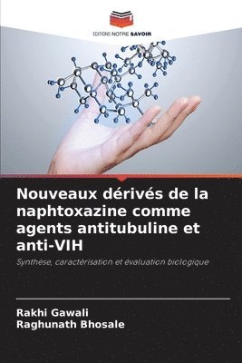 Rakhi Gawali, Raghunath Bhosale - Nouveaux dérivés de la naphtoxazine comme agents antitubuline et anti-VIH, Häftad