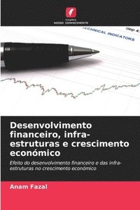 bokomslag Desenvolvimento financeiro, infra-estruturas e crescimento econmico