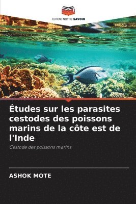 Ashok Mote, ASHOK MOTE - Études sur les parasites cestodes des poissons marins de la côte est de l'Inde, Häftad