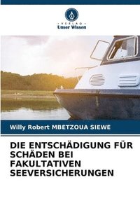 bokomslag Die Entschädigung Für Schäden Bei Fakultativen Seeversicherungen