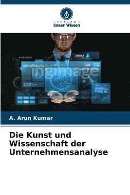 A Arun Kumar, A. Arun Kumar - Kunst und Wissenschaft der Unternehmensanalyse, Häftad