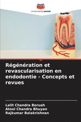 Lalit Chandra Boruah, Atool Chandra Bhuyan, Rajkumar Balakrishnan - Régénération et revascularisation en endodontie - Concepts et revues, Häftad