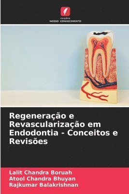 Lalit Chandra Boruah, Atool Chandra Bhuyan, Rajkumar Balakrishnan - Regeneração e Revascularização em Endodontia - Conceitos e Revisões, Häftad