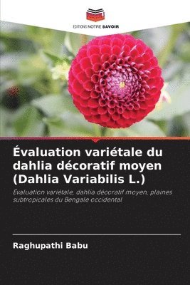 Raghupathi Babu - Évaluation variétale du dahlia décoratif moyen (Dahlia Variabilis L.), Häftad