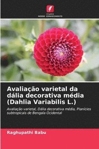 bokomslag Avaliação varietal da dália decorativa média (Dahlia Variabilis L.)