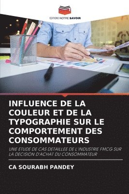 Ca Sourabh Pandey, CA SOURABH PANDEY - Influence de la Couleur Et de la Typographie Sur Le Comportement Des Consommateurs, Häftad