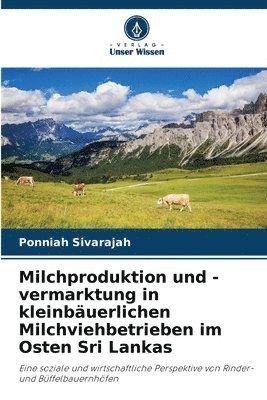 bokomslag Milchproduktion und -vermarktung in kleinbuerlichen Milchviehbetrieben im Osten Sri Lankas