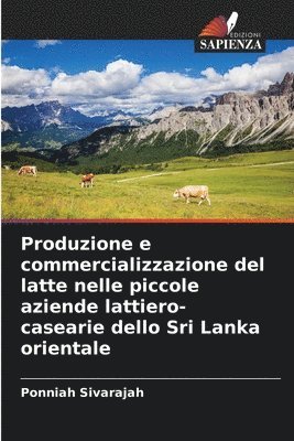 bokomslag Produzione e commercializzazione del latte nelle piccole aziende lattiero-casearie dello Sri Lanka orientale