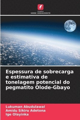 bokomslag Espessura de sobrecarga e estimativa de tonelagem potencial do pegmatito Olode-Gbayo