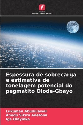 Espessura de sobrecarga e estimativa de tonelagem potencial do pegmatito Olode-Gbayo
