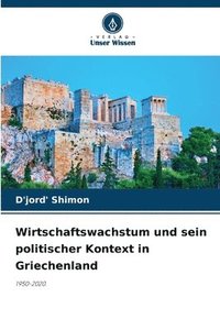 bokomslag Wirtschaftswachstum und sein politischer Kontext in Griechenland