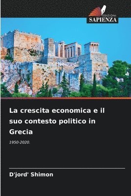 bokomslag La crescita economica e il suo contesto politico in Grecia