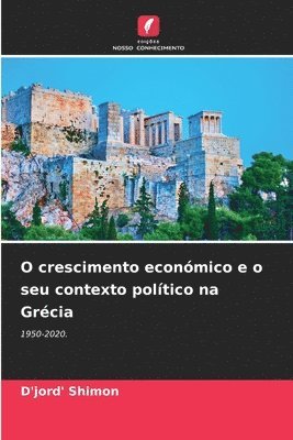 bokomslag O crescimento econmico e o seu contexto poltico na Grcia