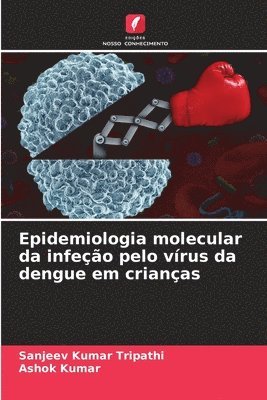 Epidemiologia molecular da infeção pelo vírus da dengue em crianças