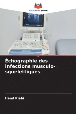 Hend Riahi, Hend RIAHI - Échographie des infections musculo-squelettiques, Häftad