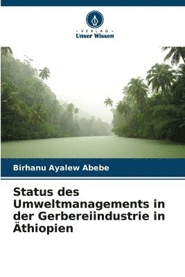 bokomslag Status des Umweltmanagements in der Gerbereiindustrie in thiopien