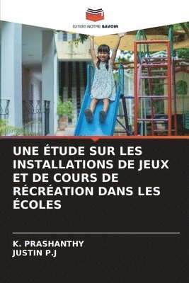 bokomslag Une tude Sur Les Installations de Jeux Et de Cours de Rcration Dans Les coles
