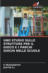 bokomslag Uno Studio Sulle Strutture Per Il Gioco E I Parchi Giochi Nelle Scuole