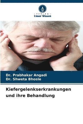Prabhakar Angadi, Shweta Bhosle, Dr. Prabhakar Angadi, Dr. Shweta Bhosle - Kiefergelenkserkrankungen und ihre Behandlung, Häftad