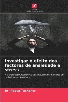Investigar o efeito dos factores de ansiedade e stress 1