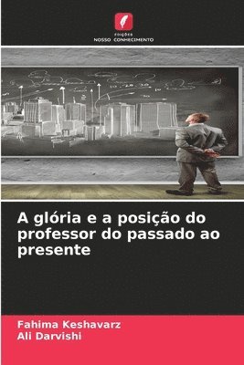 bokomslag A glria e a posio do professor do passado ao presente