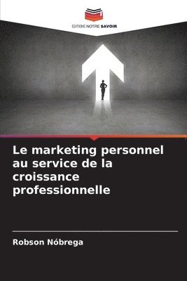 bokomslag Le marketing personnel au service de la croissance professionnelle