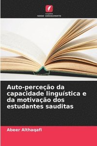 bokomslag Auto-perceo da capacidade lingustica e da motivao dos estudantes sauditas