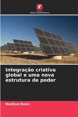 bokomslag Integrao criativa global e uma nova estrutura de poder