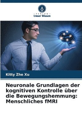 Neuronale Grundlagen der kognitiven Kontrolle ber die Bewegungshemmung 1