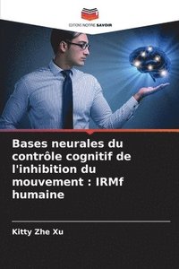 bokomslag Bases neurales du contrle cognitif de l'inhibition du mouvement