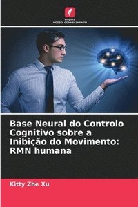 bokomslag Base Neural do Controlo Cognitivo sobre a Inibio do Movimento