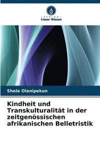 bokomslag Kindheit und Transkulturalitt in der zeitgenssischen afrikanischen Belletristik