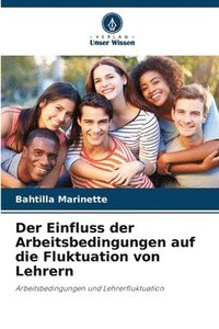 bokomslag Der Einfluss der Arbeitsbedingungen auf die Fluktuation von Lehrern