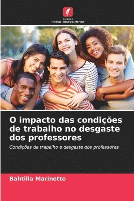 bokomslag O impacto das condies de trabalho no desgaste dos professores