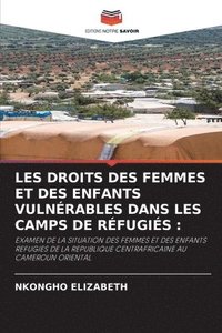 bokomslag Les Droits Des Femmes Et Des Enfants Vulnrables Dans Les Camps de Rfugis