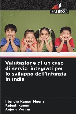 Valutazione di un caso di servizi integrati per lo sviluppo dell'infanzia in India 1