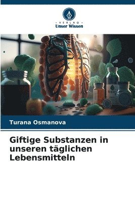 bokomslag Giftige Substanzen in unseren tglichen Lebensmitteln