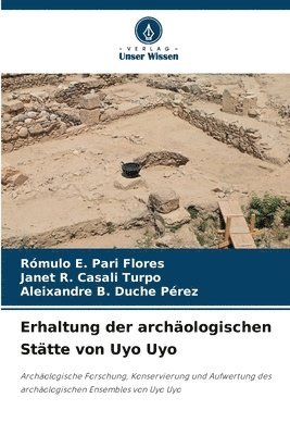 Rómulo E Pari Flores, Janet R Casali Turpo, Aleixandre B Duche Pérez, Rómulo E. Pari Flores, Janet R. Casali Turpo, Aleixandre B. Duche Pérez - Erhaltung der archäologischen Stätte von Uyo Uyo, Häftad